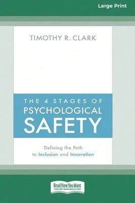 Pre-Owned The 4 Stages Of Psychological Safety: Defining The Path To Inclusion And Innovation (16pt (Paperback) By Timothy R Clark