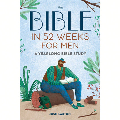 Pre-Owned The Bible In 52 Weeks For Men: A Yearlong Bible Study (Paperback) By Josh Laxton