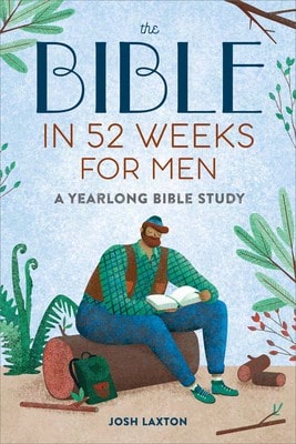 Pre-Owned The Bible In 52 Weeks For Men: A Yearlong Bible Study (Paperback) By Josh Laxton