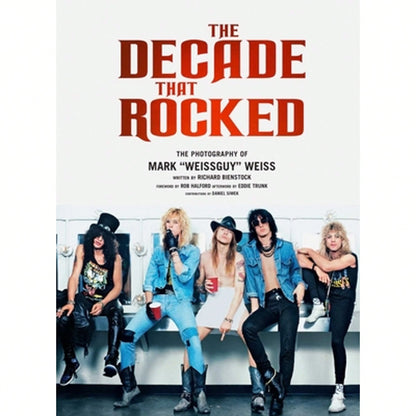 Pre-Owned The Decade That Rocked: The Photography Of Mark Weissguy Weiss (Heavy Metal, Rock, (Hardcover) By Mark Weiss, Richard Bienstock, Rob Halford