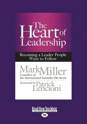 Pre-Owned The Heart Of Leadership: Becoming A Leader People Want To Follow (Paperback) By Mark Miller