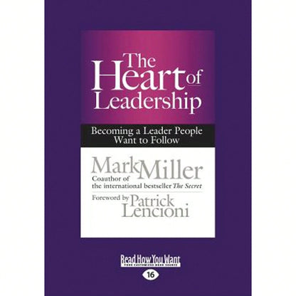Pre-Owned The Heart Of Leadership: Becoming A Leader People Want To Follow (Paperback) By Mark Miller