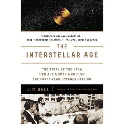 Pre-Owned The Interstellar Age: The Story Of The NASA Men And Women Who Flew The Forty-Year Voyager (Paperback) By Jim Bell