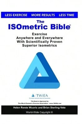 Pre-Owned The ISOmetric Bible: Exercise Anywhere With Scientifically Proven Isometrics (Paperback) By Helen Renee Wuorio, Brian Sterling-Vete