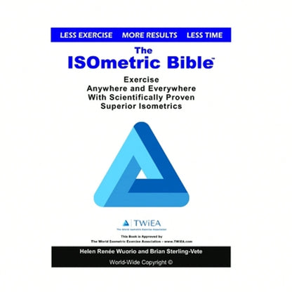 Pre-Owned The ISOmetric Bible: Exercise Anywhere With Scientifically Proven Isometrics (Paperback) By Helen Renee Wuorio, Brian Sterling-Vete