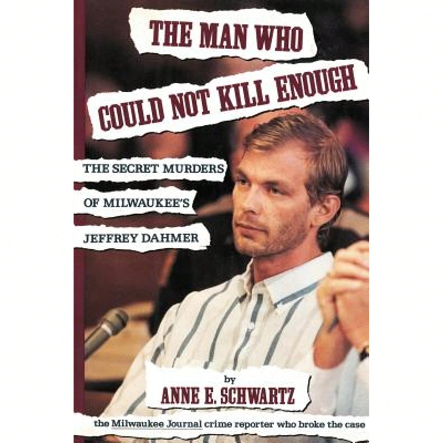 Pre-Owned The Man Who Could Not Kill Enough: The Secret Murders Of Milwaukee's Jeffrey Dahmer (Paperback) By Anne E Schwartz