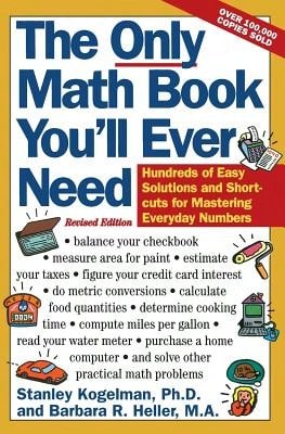 Pre-Owned The Only Math Book You'll Ever Need, Revised Edition: Hundreds Of Easy Solutions And (Paperback) By Stanley Kogelman, Barbara R Heller