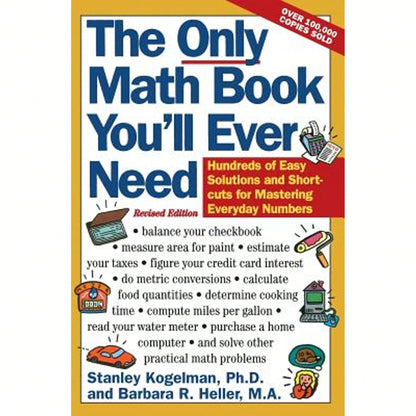 Pre-Owned The Only Math Book You'll Ever Need, Revised Edition: Hundreds Of Easy Solutions And (Paperback) By Stanley Kogelman, Barbara R Heller