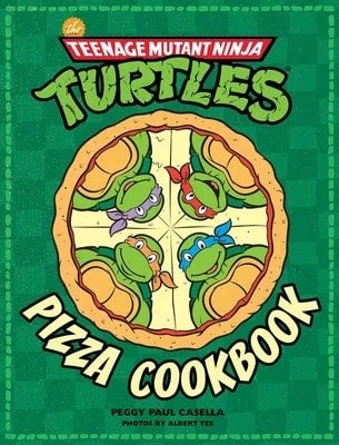 Pre-Owned The Teenage Mutant Ninja Turtles Pizza Cookbook (Hardcover) By Peggy Paul Casella, Albert Yee