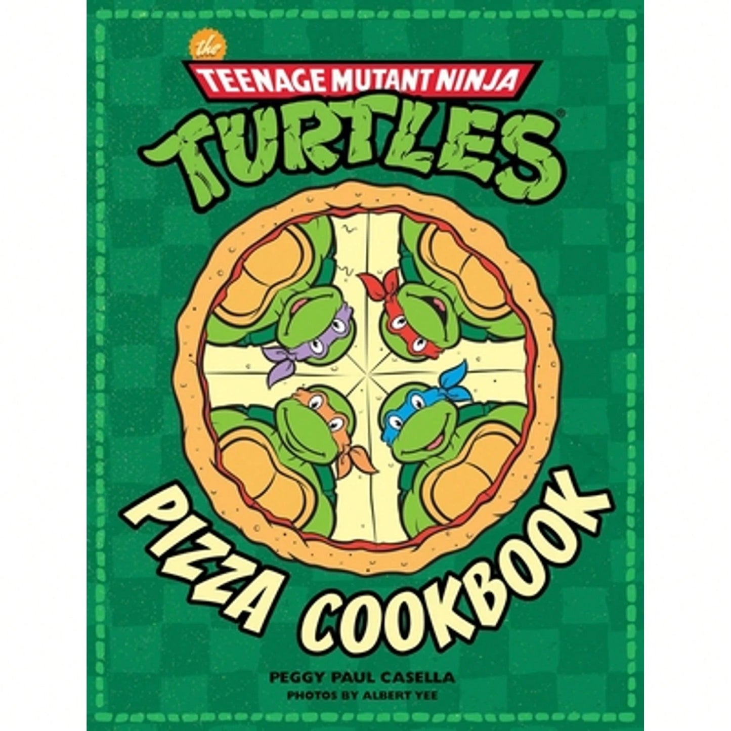 Pre-Owned The Teenage Mutant Ninja Turtles Pizza Cookbook (Hardcover) By Peggy Paul Casella, Albert Yee