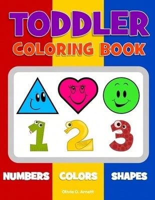 Pre-Owned Toddler Coloring Book. Numbers Colors Shapes: Baby Activity Book For Kids Age 1-3, Boys Or (Paperback) By Olivia O Arnett