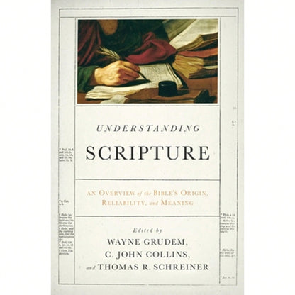 Pre-Owned Understanding Scripture: An Overview Of The Bible's Origin, Reliability, And Meaning (Paperback) By Wayne Grudem, C John Collins, Dr. Thomas R Schreiner