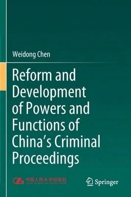 Reform And Development Of Powers And Functions Of China's Criminal Proceedings (Paperback) By Weidong Chen