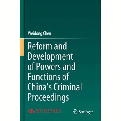 Reform And Development Of Powers And Functions Of China's Criminal Proceedings (Paperback) By Weidong Chen