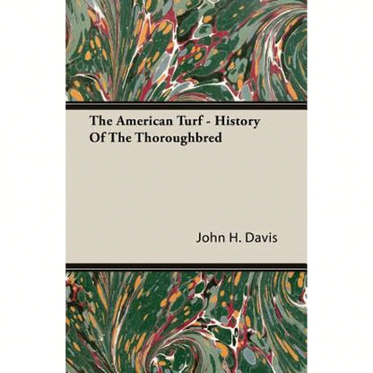 The American Turf- History Of The Thoroughbred (Paperback) By John H Davis