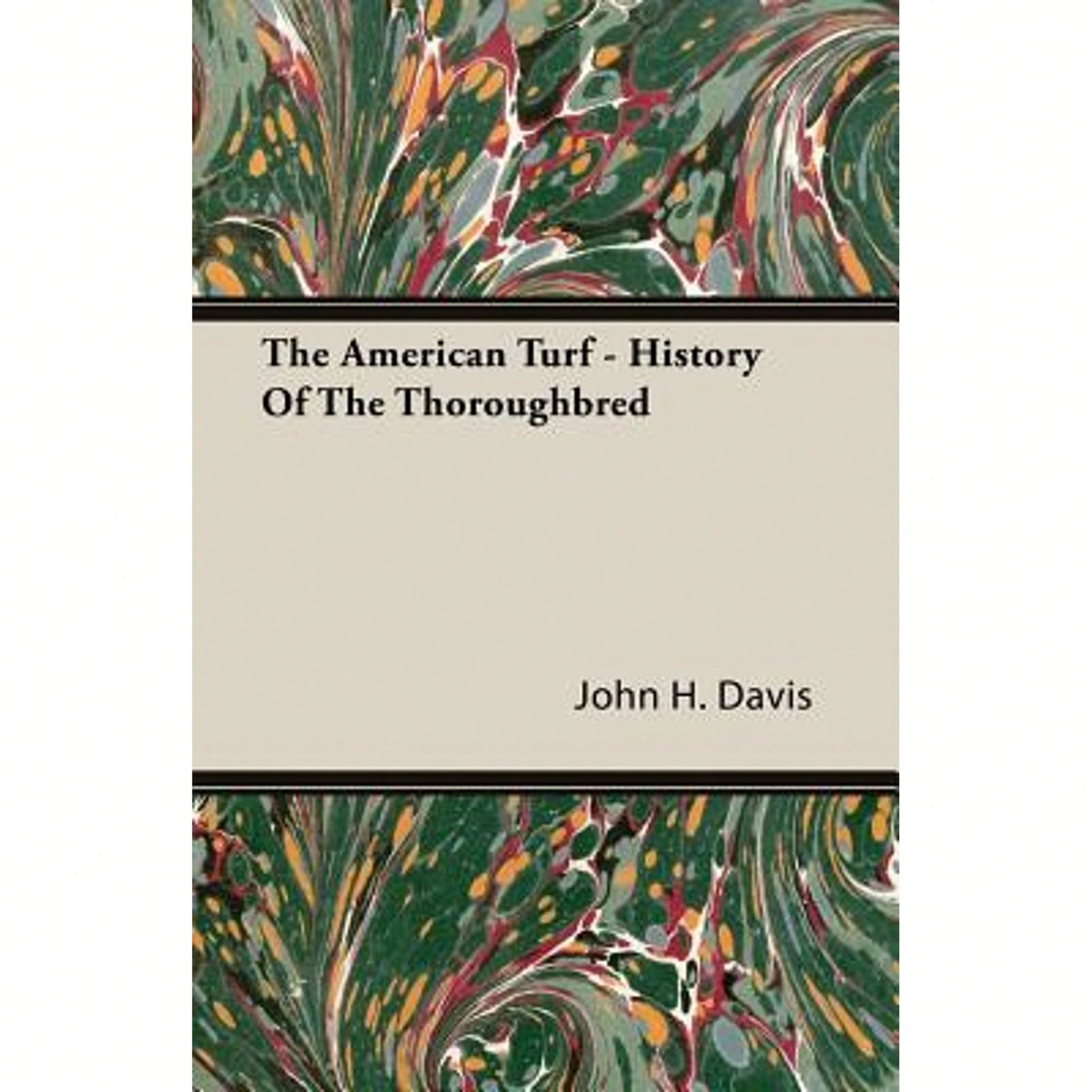 The American Turf- History Of The Thoroughbred (Paperback) By John H Davis