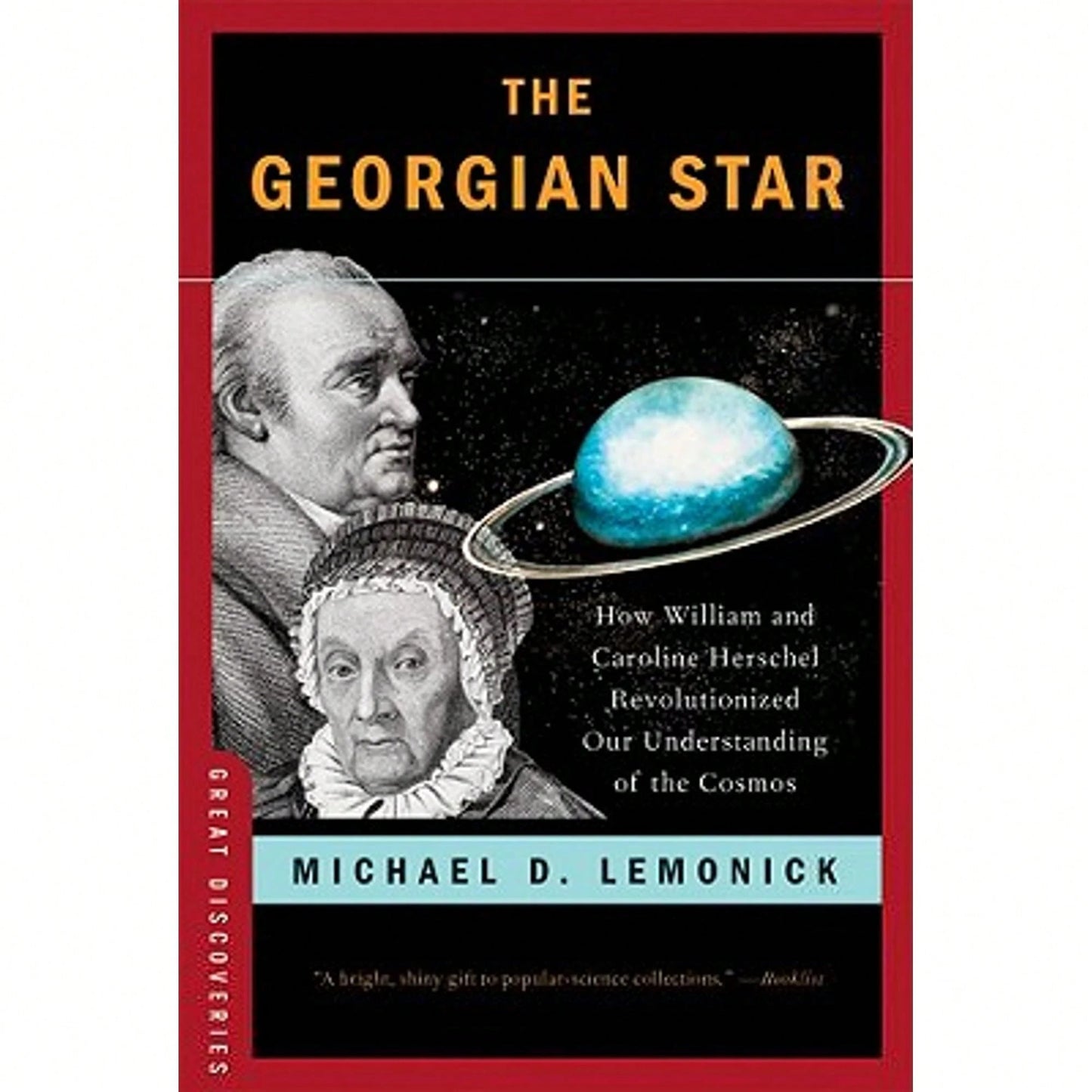 The Georgian Star: How William And Caroline Herschel Revolutionized Our Understanding Of The Cosmos (Paperback) By Michael D Lemonick