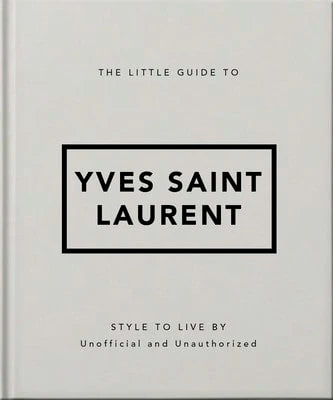 The Little Guide To Yves Saint Laurent (Hardcover) By OH