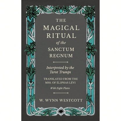 The Magical Ritual Of The Sanctum Regnum- Interpreted By The Tarot Trumps- Translated From The Mss (Paperback) By W Wynn Westcott