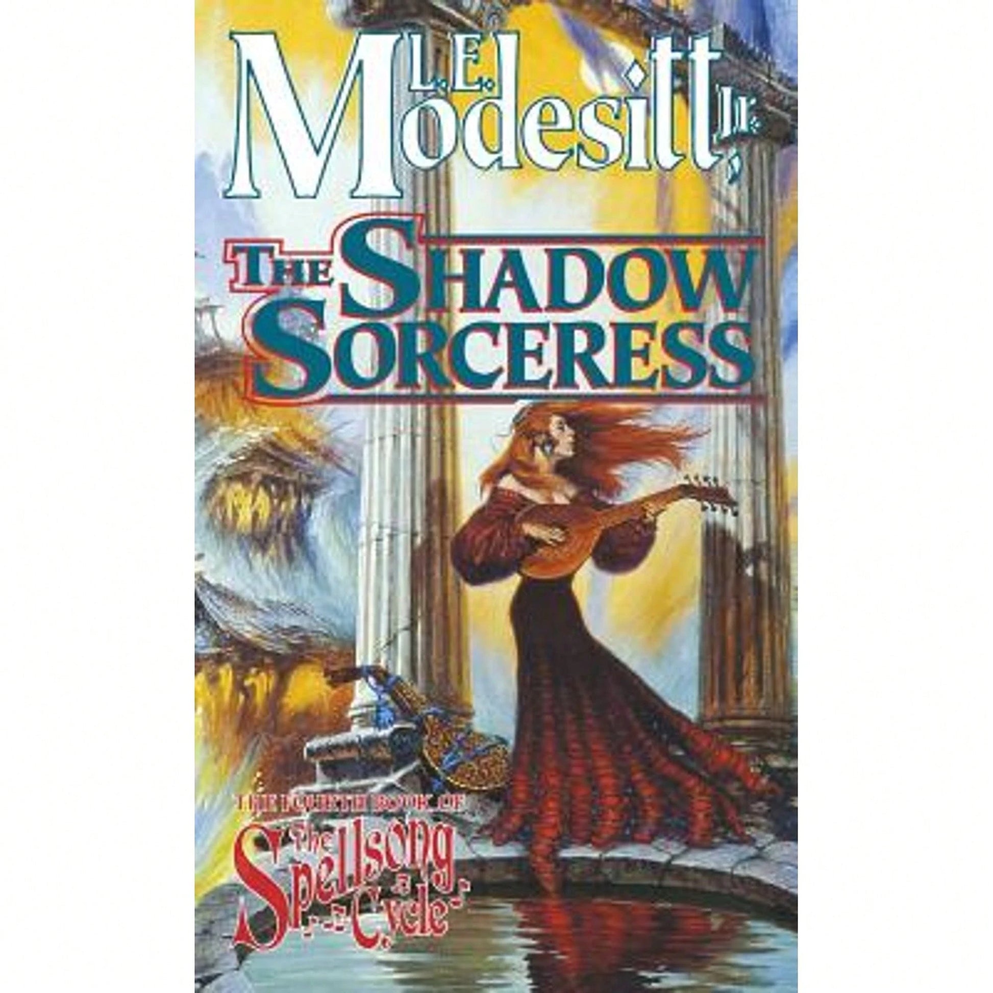 The Shadow Sorceress: The Fourth Book Of The Spellsong Cycle (Paperback) By L E Modesitt