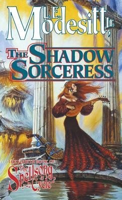 The Shadow Sorceress: The Fourth Book Of The Spellsong Cycle (Paperback) By L E Modesitt