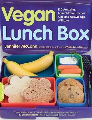 Vegan Lunch Box: 150 Amazing, Animal-Free Lunches Kids And Grown-Ups Will Love! (Paperback) By Jennifer McCann