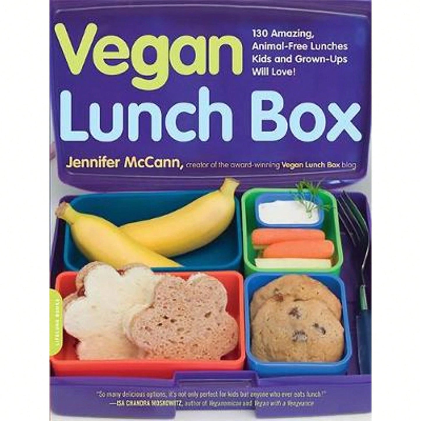Vegan Lunch Box: 150 Amazing, Animal-Free Lunches Kids And Grown-Ups Will Love! (Paperback) By Jennifer McCann